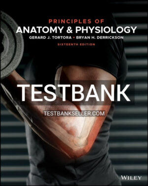 Test Bank for Principles of Anatomy and Physiology 16th Edition Tortora