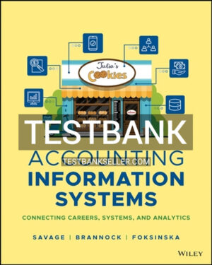 Test Bank for Accounting Information Systems Connecting Careers Systems and Analytics 1st Edition Savage
