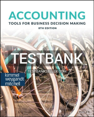 Test Bank for Accounting Tools for Business Decision Making 8th Edition Kimmel