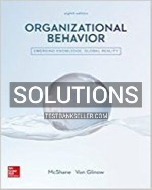Solutions Manual for Organizational Behavior Emerging Knowledge Global Reality 8th Edition McShane