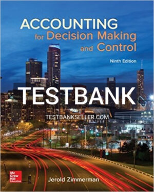 Test Bank for Accounting for Decision Making and Control 9th Edition Zimmerman