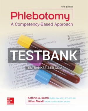 Test Bank for NR Phlebotomy A Competency Based Approach 5th Edition Booth