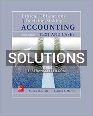 Solutions Manual for Ethical Obligations and Decision Making in Accounting Text and Cases 4th Edition Mintz