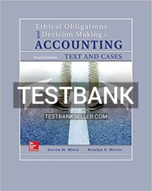 Test Bank for Ethical Obligations and Decision Making in Accounting Text and Cases 4th Edition Mintz