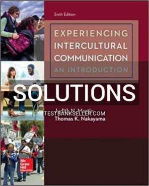 Solutions Manual for Experiencing Intercultural Communication 6th Edition Martin