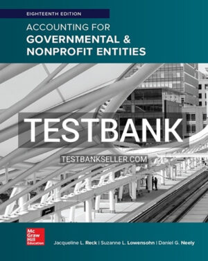 Test Bank for Accounting for Governmental and Nonprofit Entities 18th Edition Reck