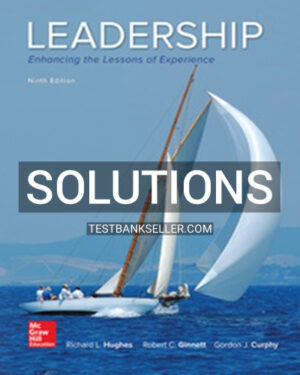 Solutions Manual for Leadership Enhancing the Lessons of Experience 9th Edition Hughes