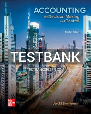 Test Bank for Accounting for Decision Making and Control 10th Edition Zimmerman