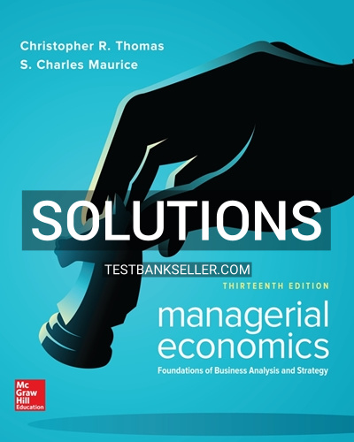 9781260004755-SOLUTIONS Solutions Manual for Managerial Economics Foundations of Business Analysis and Strategy 13th Edition Thomas