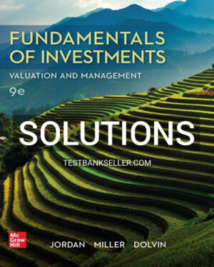 Solutions Manual for Fundamentals of Investments Valuation and Management 9th Edition Jordan