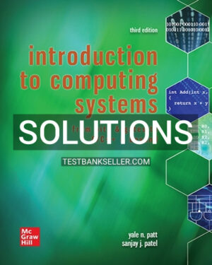Solutions Manual for Introduction to Computing Systems From Bits & Gates to C C++ & Beyond 3rd Edition Patt