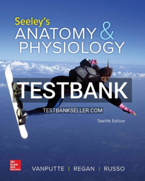 Test Bank for Seeley's Anatomy & Physiology 12th Edition VanPutte