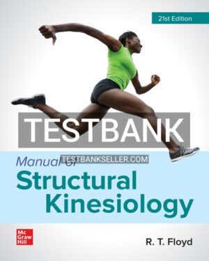 Test Bank for Manual of Structural Kinesiology 21st Edition Floyd