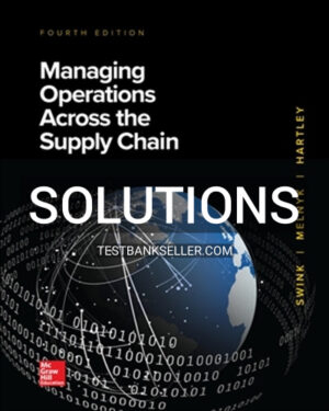 Solutions Manual for Managing Operations Across the Supply Chain 4th Edition Swink
