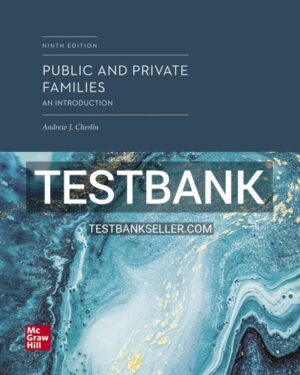 Test Bank for Public and Private Families 9th Edition Cherlin