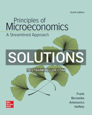 Solutions Manual for Principles of Microeconomics Streamlined Approach 4th Edition Frank