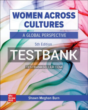 Test Bank for Women Across Cultures 5th Edition Burn