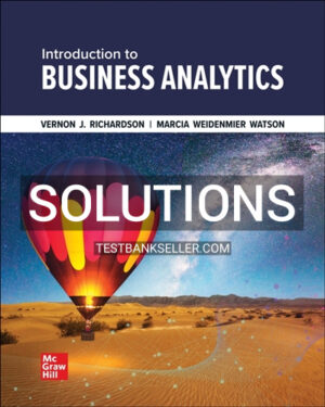 Solutions Manual for Introduction to Business Analytics 1st Edition Richardson