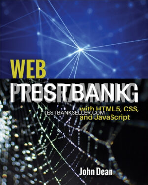 Test Bank for Web Programming with HTML5 CSS and JavaScript 1st Edition Dean