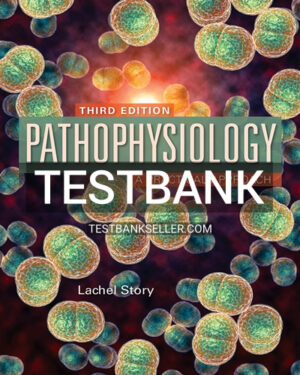 Test Bank for Pathophysiology Practical Approach 3rd Edition Story
