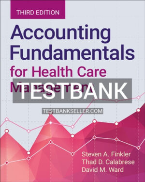 Test Bank for Accounting Fundamentals for Health Care Management 3rd Edition Finkler