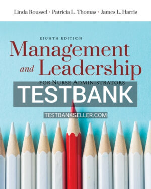 Test Bank for Management and Leadership for Nurse Administrators 8th Edition Roussel