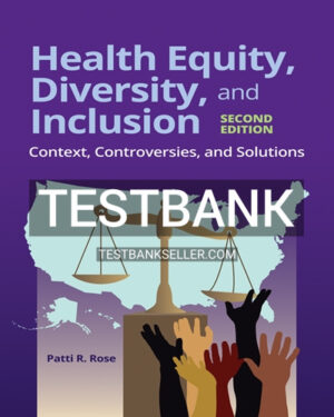 Test Bank for Health Equity Diversity and Inclusion 2nd Edition Rose