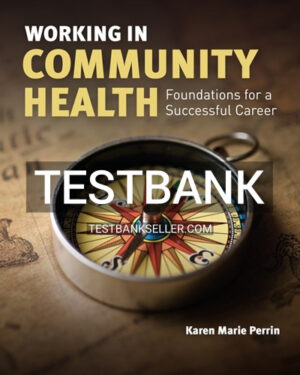 Test Bank for Working in Community Health 1st Edition Perrin