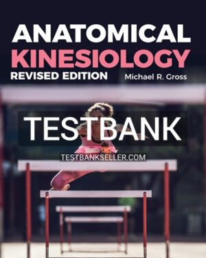Test Bank for Anatomical Kinesiology 1st Edition Gross