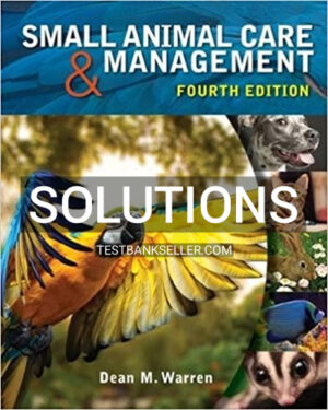 Solutions Manual for Small Animal Care and Management 4th Edition Warren