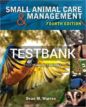 Test Bank for Small Animal Care and Management 4th Edition Warren