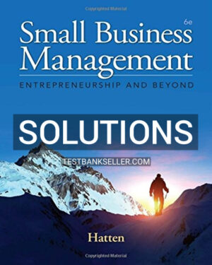Solutions Manual for Small Business Management Entrepreneurship and Beyond 6th Edition Hatten