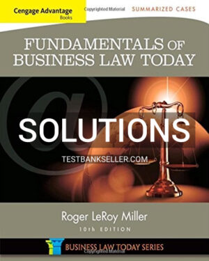 Solutions Manual for Cengage Advantage Books Fundamentals of Business Law Today Summarized Cases 10th Edition Miller