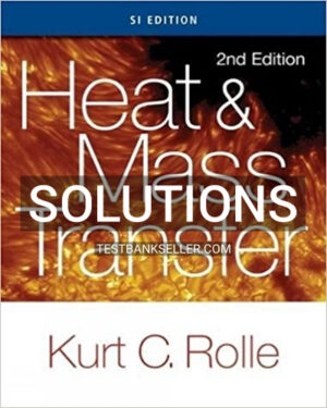 Solutions Manual for Heat and Mass Transfer SI Edition 2nd Edition Rolle