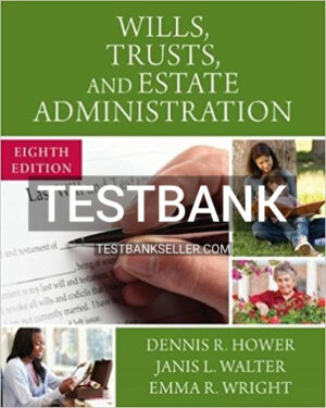 Test Bank for Wills Trusts and Estate Administration 8th Edition Hower