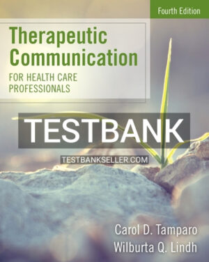 Test Bank for Therapeutic Communication for Health Care Professionals 4th Edition Tamparo