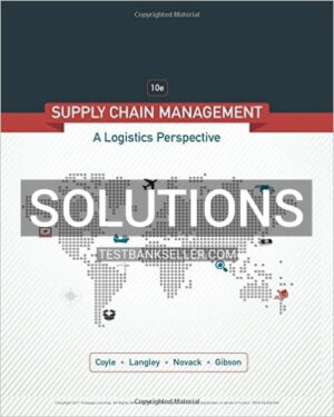 Solutions Manual for Supply Chain Management A Logistics Perspective 10th Edition Coyle