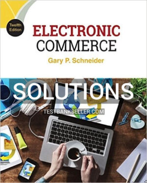 Solutions Manual for Electronic Commerce 12th Edition Gary Schneider