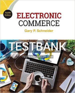 Test Bank for Electronic Commerce 12th Edition Gary Schneider