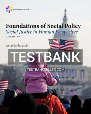 Test Bank for Empowerment Series Foundations of Social Policy 6th Edition Barusch