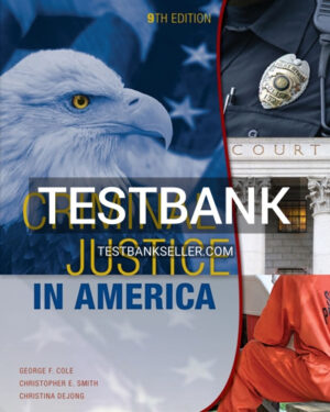 Test Bank for Criminal Justice in America 9th Edition Cole