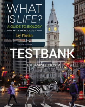 Test Bank for What Is Life A Guide to Biology with Physiology 4th Edition Phelan