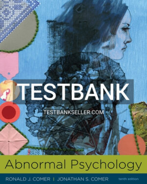 Test Bank for Abnormal Psychology 10th Edition Comer
