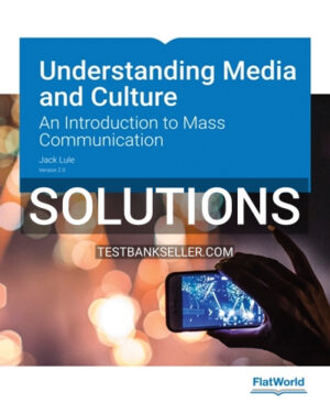 Solutions Manual for Understanding Media and Culture An Introduction to Mass Communication Version 2 0 2nd Edition Lule