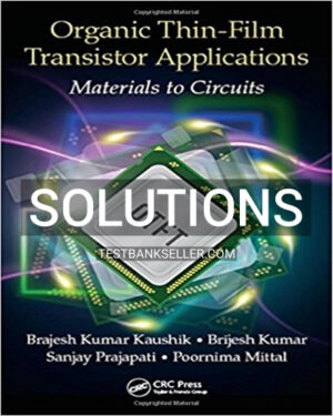 Solutions Manual for Organic Thin Film Transistor Applications Materials to Circuits 1st Edition Kaushik