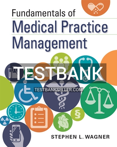 9781567939309-TEST-BANK Test Bank for Fundamentals of Medical Practice Management 1st Edition Wagner