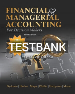 Test Bank for Financial & Managerial Accounting for Decision Makers 3rd Edition Dyckman