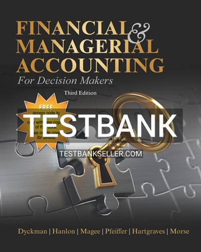 9781618532343-TEST-BANK Test Bank for Financial & Managerial Accounting for Decision Makers 3rd Edition Dyckman