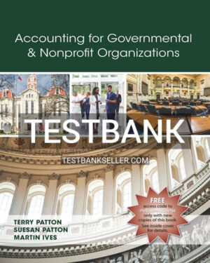 Test Bank for Accounting for Governmental and Nonprofit Organizations 1st Edition Patton