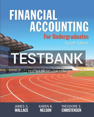 Test Bank for Financial Accounting for Undergraduates 4th Edition Wallace